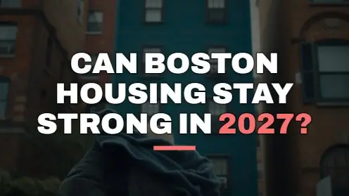 Can Boston Housing Stay Strong in 2027?
